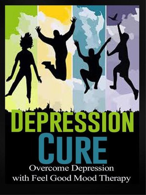 cover image of Depression Cure--Overcome Depression with Feel Good Mood Therapy